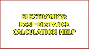 Electronics: RSSI-Distance calculation help