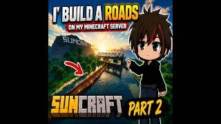 I build roads on my minecraft server part 2
