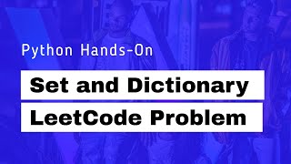 Python Sets and Dictionary with LeetCode Problem Guide