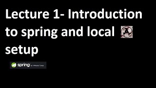 Lecture 1  Introduction to spring and local setup