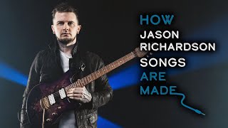 How JASON RICHARDSON Songs Are Made