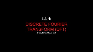 Lab 4: DISCRETE FOURIER TRANSFORM (DFT)