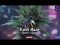 KASH MAAR !! Slowed + Reverb !! Lofi Dope Song