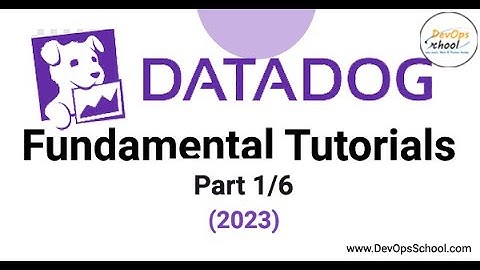 Datadog Fundamental Tutorials 2023 Part-1 Out 6