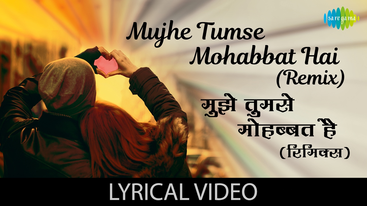 Mujhe Tumse Mohabbat Hai Remix with lyrics        