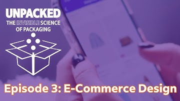 Unpacked: Episode 3- Designing Packaging at E-Commerce Speed