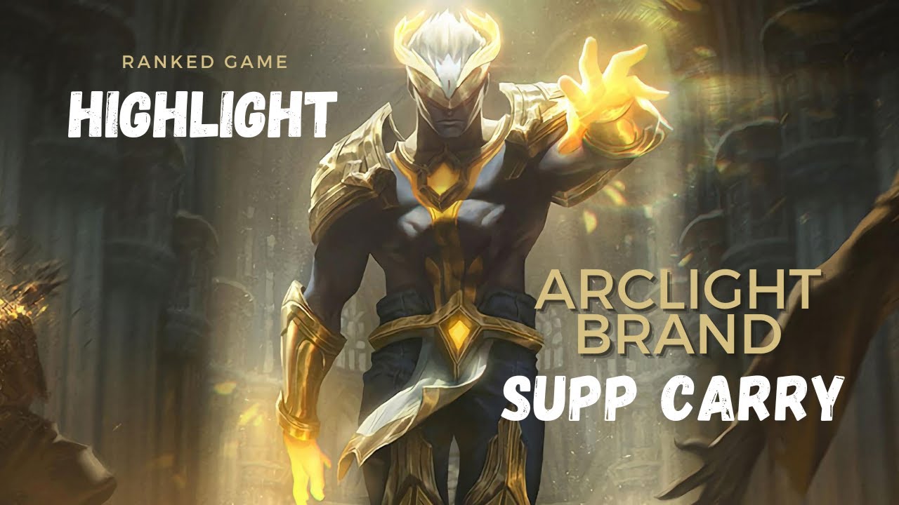 RANKED GAME HIGHLIGHT ARCLIGHT BRAND SUPP CARRY - YouTube