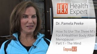 Dr. Pamela Peeke&#39;s Three M&#39;s To A Healthier Body After Menopause - Part 1 - The Mind