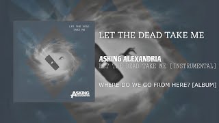 Asking Alexandria - Let The Dead Take Me (Instrumental)