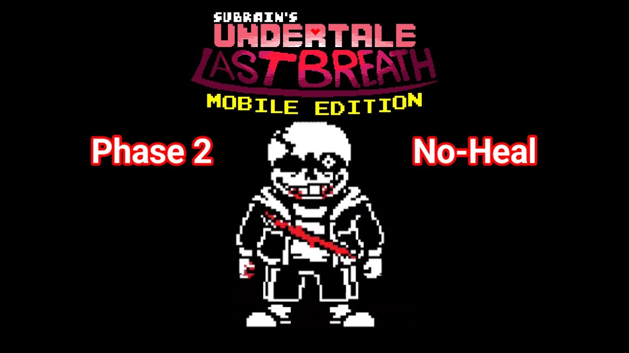 Undertale Last breath Retouched Phase 2 NO-HEAL [Mobile Complete]