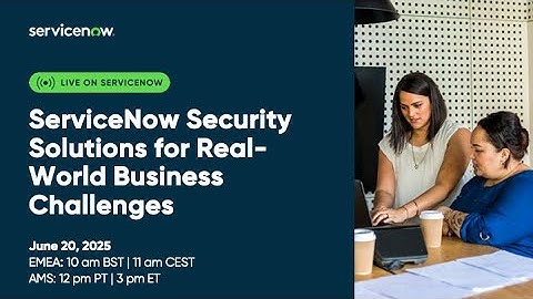 [AMS] ServiceNow Security: ServiceNow Security Solutions for Real-World Business Challenges