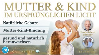 Mutter und Kind im ursprünglichen Licht  ~ Themenabend mit Frank-Robert Belewsky und Carsten  Pötter