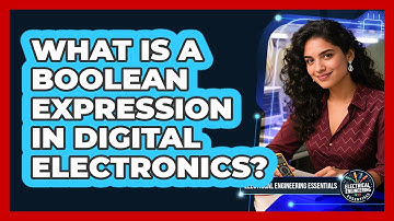 What Is A Boolean Expression In Digital Electronics? - Electrical Engineering Essentials