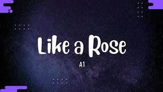 A1 - Like a Rose (Lyrics)