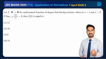 Let f: R →R be a polynomial function of degree four having extreme values at x = 4 and   to: x = 5.