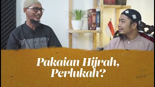 TTS: Pakaian Hijrah, Perlukah? - Ustadz Zainuddin Mudaham, Lc