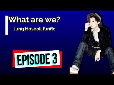 [ff]-what-are-we?---jung-hoseok-|-bts-(episode-3)