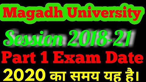 Magadh University Part 1 Exam 2020 Session 2018-21।। Exam Date से संबंधित आपके सभी प्रश्नों का उतर।