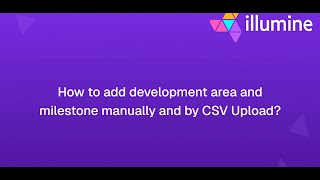 ⁠How to add development area and milestone manually and by CSV Upload?