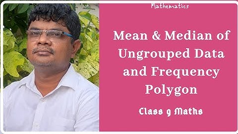 Mathematics : Class 9 :- Mean & Median of Ungrouped Data and Frequency Polygon ( Part - 3 )