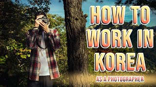 How to Work in Korea (As a Photographer)