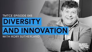 Diversity and Innovation w/ Rory Sutherland | The Moment That changed Everything Podcast