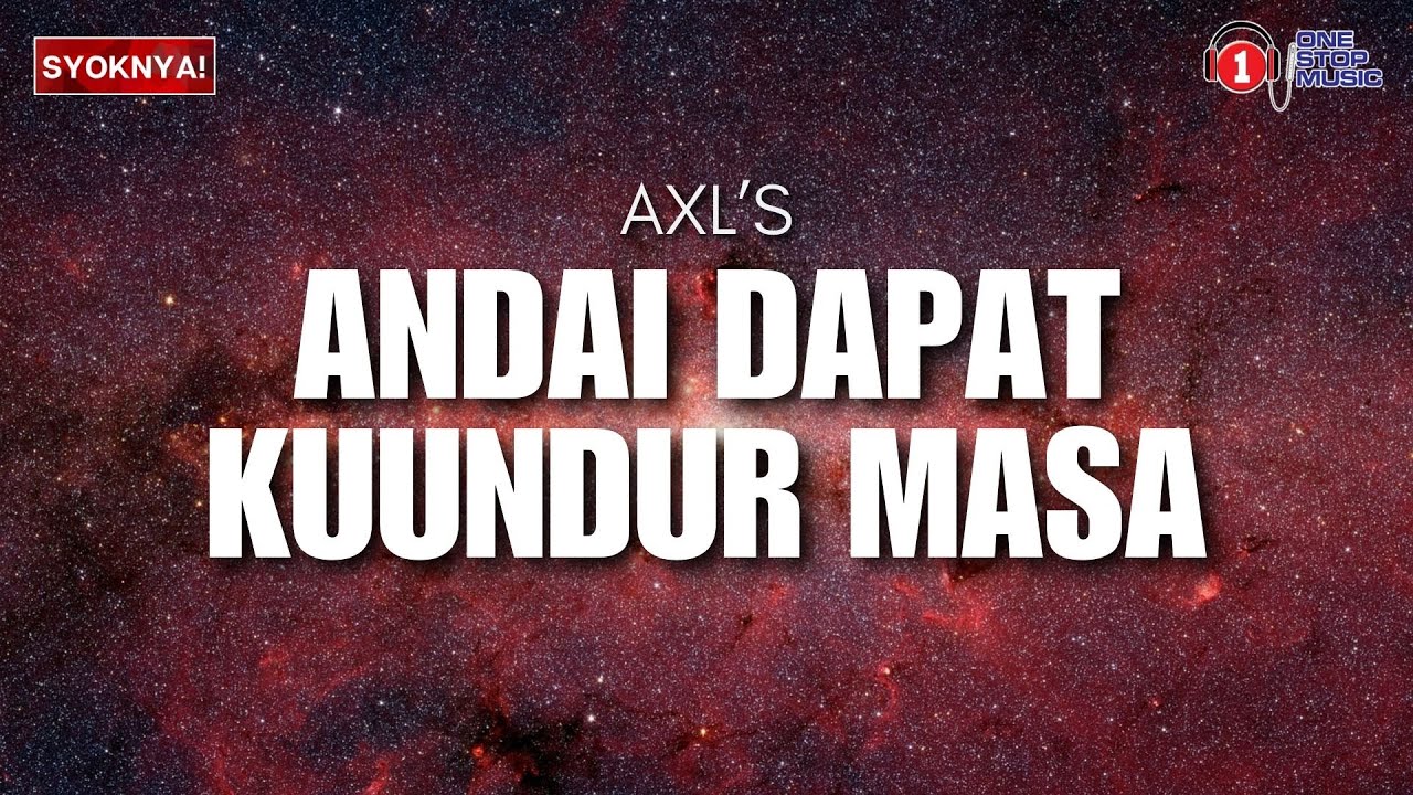 Andai Dapat Ku Undur Masa - AXL's