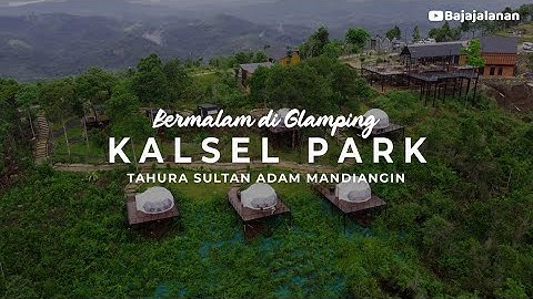 Bermalam di Glamping Kalsel Park Tahura Sultan Adam Mandiangin #168