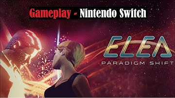 ELEA: Paradigm Shift Gameplay - Nintendo Switch