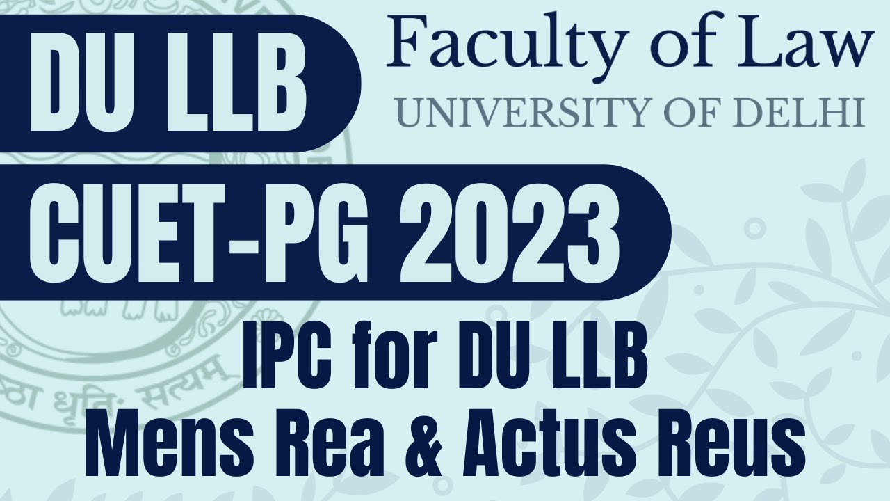 IPC for DU LLB 2023 | DU LLB Preparation : CUET PG | Mens Rea & Actus Reus | Check Description👇