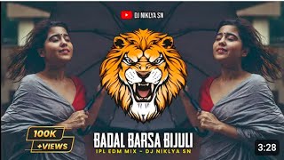 Badal Barsa Bijuli | IPL EDM Mix | DJ Niklya SN | Instagram Trending | DJ Song | #viral #viralvideo