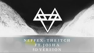 NEFFEX - THE ITCH (FT. JOSH A) | 8D AUDIO | 8D VERSION | 8D POINT