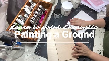 Learn to paint with Encaustic - Part 5 Grounds