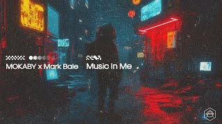 MOKABY x Mark Bale – Music In Me (Official Audio)