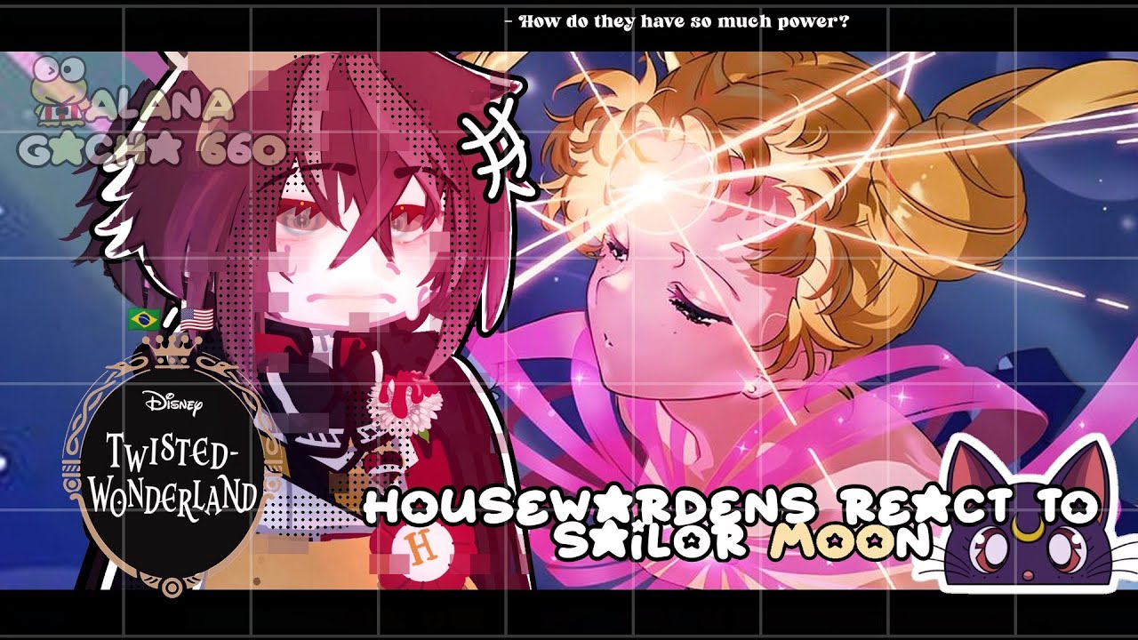 •|Twisted Wonderland Housewardens React to Sailor Moon|•GACHA CLUB 🇧🇷/🇺🇸