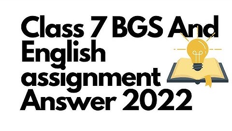CLASS 7 BGS and English Assignment Answer 2022 – 2nd Week