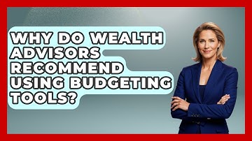 Why Do Wealth Advisors Recommend Using Budgeting Tools? | Wealth Advisor Success Hub News