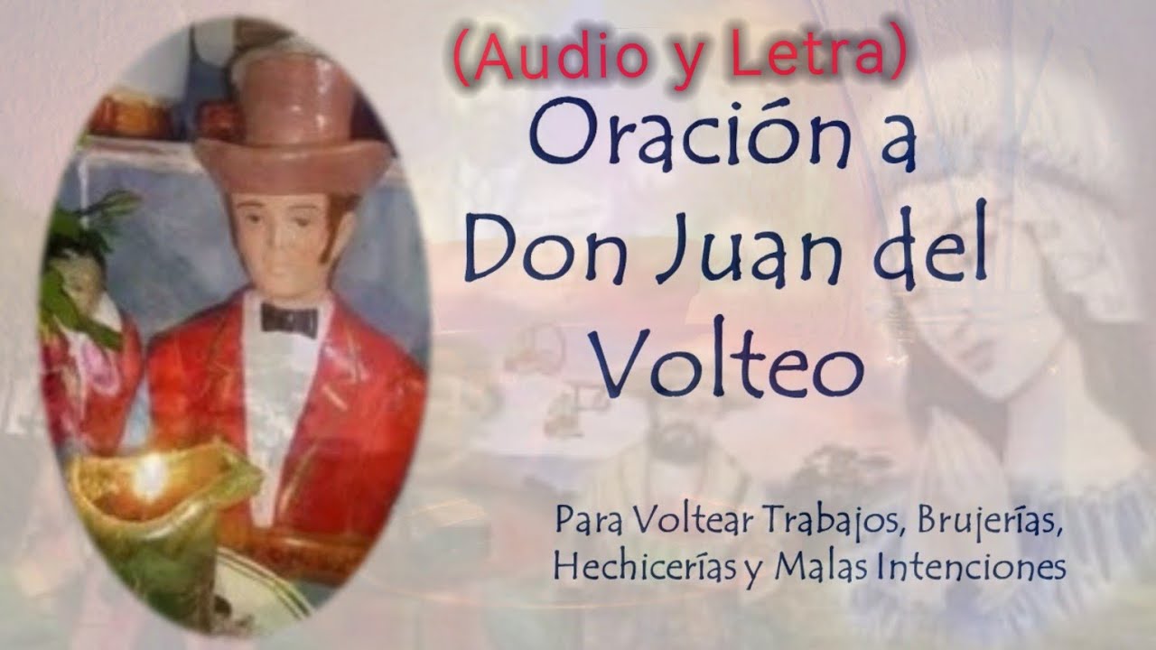 Oración a Don Juan del Volteo; Para Destruir, Devolver y Voltear Daños