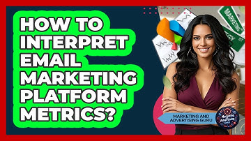 How To Interpret Email Marketing Platform Metrics?