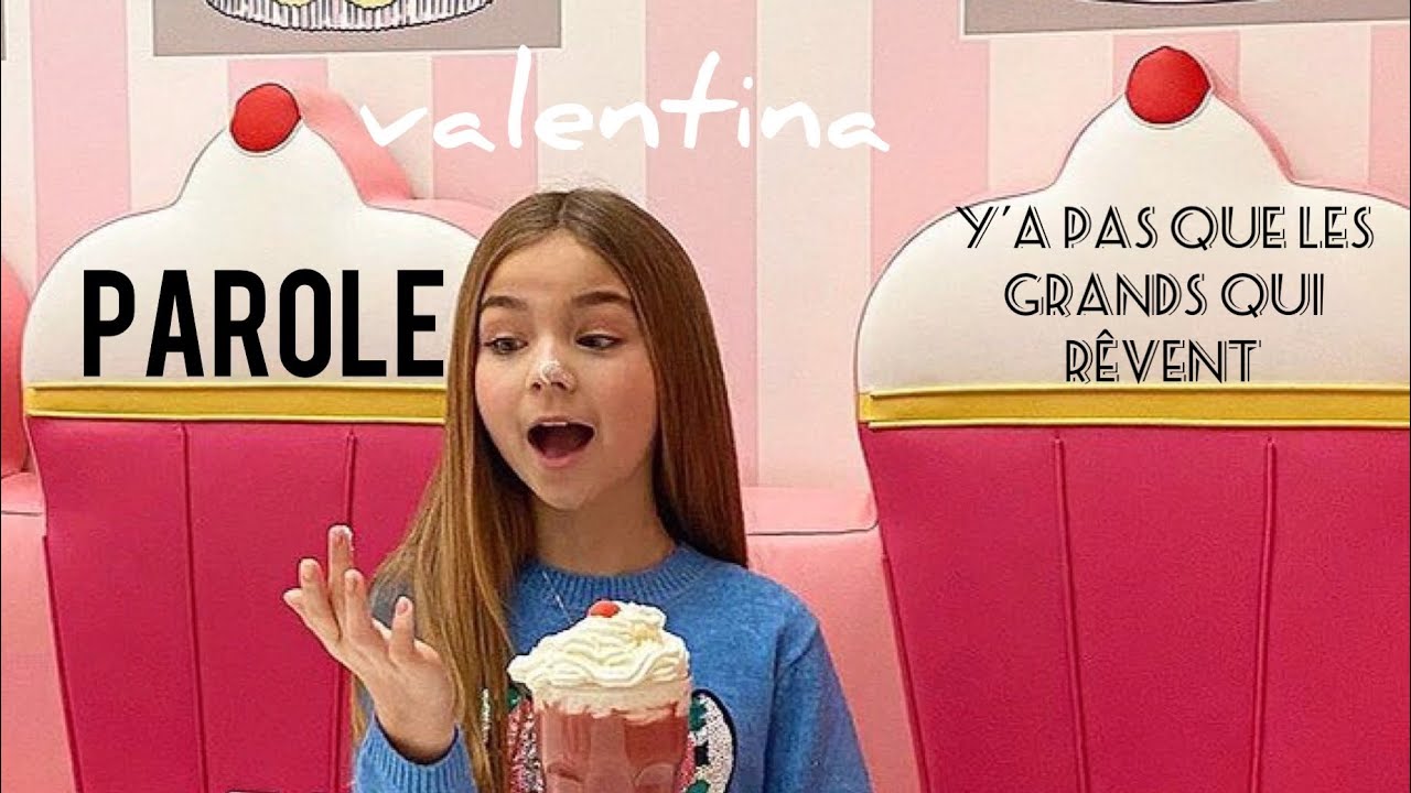 Valentina - Y’a pas que les grands qui rêve, Parole - YouTube