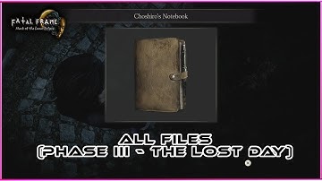 All Files Locations (Phase 3 - The Lost Day) Fatal Frame - Mask Of The Lunar Eclipse