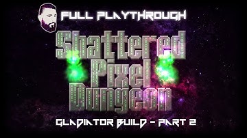Shattered Pixel Dungeon - Insane Gladiator Run! (Part 2) | Full Playthrough with Esty8nine