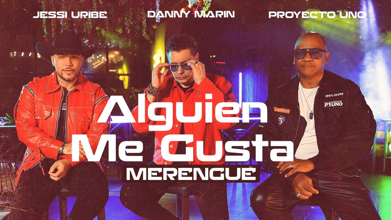 Danny Marin, Jessi Uribe, Proyecto uno - Alguien Me Gusta (Versión Merengue)