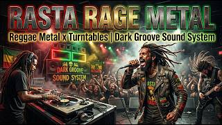 Rasta Rage Metal 🔥 Reggae Metal x Turntables 🎵 Dark Groove Sound System