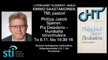 Philipp Jakob Spener: Pia Desideria – Hurskaita toivomuksia, Kimmo Saastamoinen TM, 6.11.2025