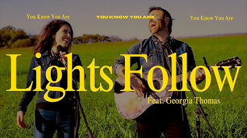Lights Follow and Georgia Thomas- You Know You Are (Official Lyric Video)