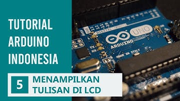 #5 CARA MENAMPILKAN TULISAN DI LCD | TUTORIAL ARDUINO INDONESIA