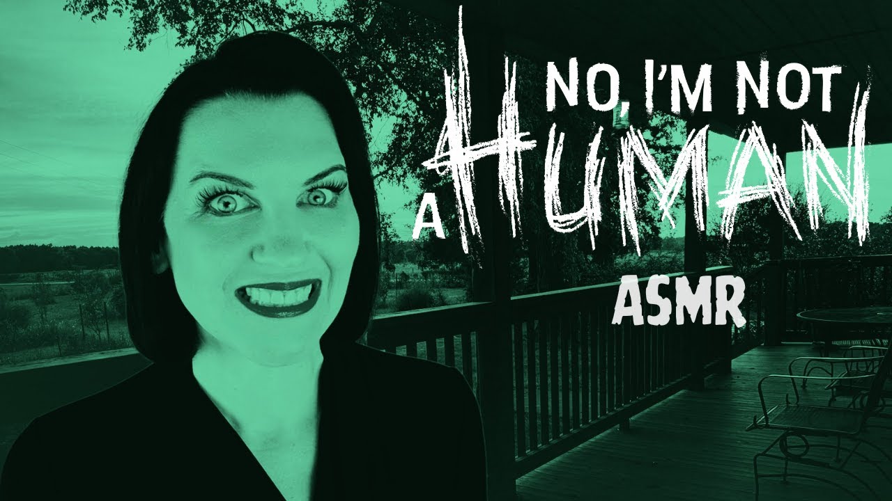 No I'm Not A Human ASMR