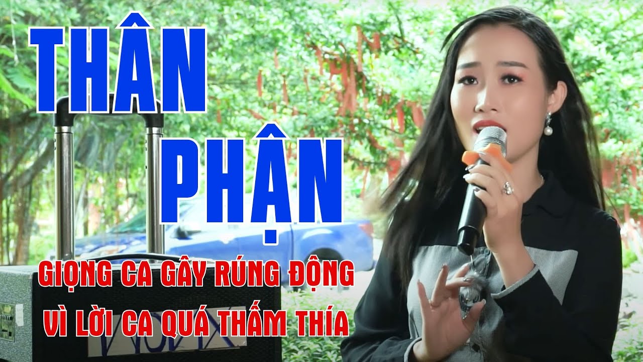 Thân Phận – Giọng Ca Nhạc Trữ Tình Gây Rúng Động Vì Lời Ca Quá Thấm Thía – Khánh Đan