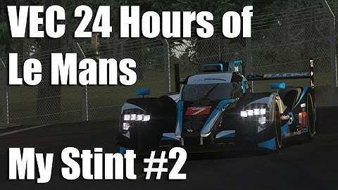 rFactor 2 - VEC 24 Hours of Le Mans: My Stint #2